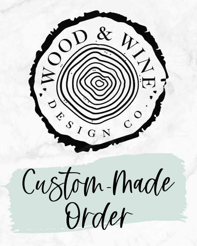 Custom Made Wood Project | Wood & Wine Design Co.
