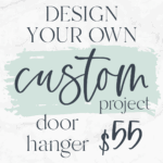 Design your own door hanger! $55 Don't forget to send a photo of your inspiration AND/OR you can give us a description in the note box during registration.