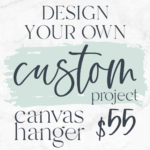 Design your own custom canvas hanger! $55 Don't forget to upload a photo of your inspiration AND/OR you can give us a description in the note box during registration.