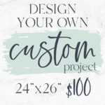 Design your own 24x26 piece! $100 Don't forget to send a photo of your inspiration AND/OR you can give us a description in the note box during registration. Please note which direction you would like the design.