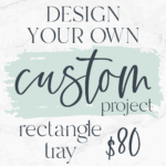 Design your own rectangle tray! $80 Don't forget to send a photo of your inspiration AND/OR you can give us a description in the note box during registration.